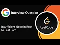 Insufficient Node in Root to Leaf Path Google Interview Question Tree LeetCode 1080 C