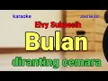 Download Lagu BULAN Di ranting CEMARA || ELVY SUKAESIH || KARAOKE DANGDUT. || Nada wanita 