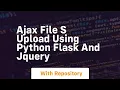 Ajax file s upload using python flask and jquery