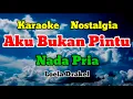 Download Lagu AKU BUKAN PINTU - KARAOKE || NADA PRIA || LOELA DRAKEL