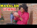 UTANG JADI MASALAH