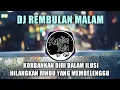 Download Lagu DJ REMBULAN MALAM | korbankan diri dalam ilusi | dj tiktok terbaru full bass