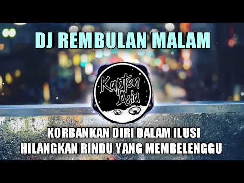 Download MP3 DJ REMBULAN MALAM | korbankan diri dalam ilusi | dj tiktok terbaru full bass