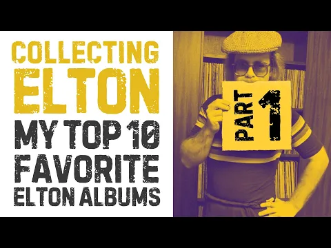 Download MP3 “Positively Golden”, Pt. 1: My Top Ten Favorite Elton Albums (The Albums)