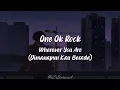 Download Lagu Lirik One Ok Rock - Wherever You Are[Dimanapun Kau Berada] Terjemahan music video (Eng/Rom/Kan/Indo)