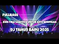 Download Lagu DJ TAHUN BARU 2025‼️KINI TIBA SAATNYA KITA BERPISAH - Adit Sparky Official Nwrmxx FULLBASS