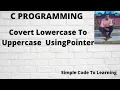 Covert Lowercase characters to Uppercase Characters using Pointers MCS-011 O level Hindi