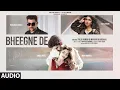 Download Lagu Bheegne De (Full Audio): Tulsi Kumar | Manan Bhardwaj | Nikki Tamboli | Arbaz Patel | New Love Song