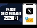 How To Enable Direct Messages On Twitter X Turn On Twitter DMs