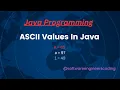 02 - Print ASCII Values in Java Find ascii value of a character in Java Java Interview Programs