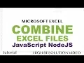 Combine Excel Files in Folder into One Worksheet Using JavaScript NodeJS
