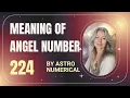 Meaning of Angel Number 224 Spiritual Significance Message Astro Numerical