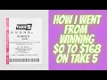 HOW I WENT FROM WINNING 0 TO 168 IN TAKE 5