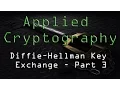 Applied Cryptography Diffie Hellman Key Exchange - Part 3