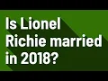 Is Lionel Richie married in 2018