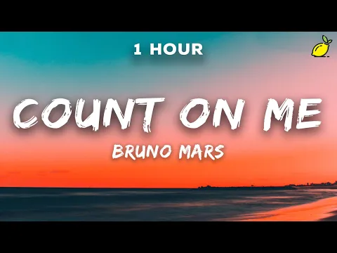 Download MP3 [1 Hour] Bruno Mars - Count on Me (Lyrics)