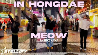 KPOP IN PUBLIC IN HONGDAE SEOUL STELLIFY MEOW By MEOVV 
