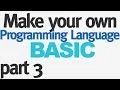 Make Your Own Programming Language - Part 3