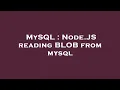 MySQL Node JS reading BLOB from mysql
