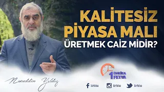 Kalitesiz piyasa malı üretmek caiz midir?