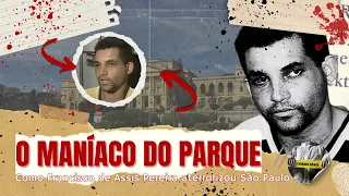 MANÍACO DO PARQUE: O SERIAL KILLER QUE ATERRORIZOU SÃO PAULO