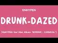 Download Lagu [LYRICS/가사] ENHYPEN (엔하이픈) - Drunk-Dazed [2nd Mini Album 'BORDER : CARNIVAL']