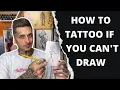 How To Tattoo If You Can t Draw