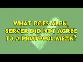 What does ALPN server did not agree to a protocol mean