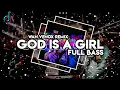 Download Lagu GOD IS A GIRL - FULL BASS ( WAN VENOX REMIX ) NEW