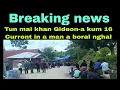 Download Lagu Breaking news:Tun mai khan Gideon-a kum-16 Ngengpuitlang Current in a man ! a boral nghal.