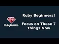 7 Things To Focus On If You Are a Beginner Ruby Developer