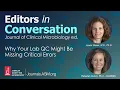 Why Your Lab QC Might Be Missing Critical Errors - Editors in Conversation