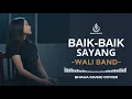 Lagu BAIK BAIK SAYANG - WALI BAND | VIDEO LYRIC - COVER BY SHAKA MUSIC