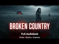 Lagu Broken Country – Full Audiobook | Thriller, Mystery \u0026 Suspense | Clare Leslie Hall