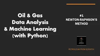 Lecture 1 Newton Raphson s Method Oil Gas Data Analysis using Petroleum From Scratch