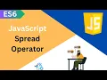 ES6 Tutorial JavaScript Spread Operator In Details