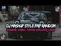 Lagu DJ MASHUP CAMPURAN STYLE PAP RANDOM DJ CAMPURAN REMIX VIRAL TIKTOK TERBARU SLOW MENGKANE