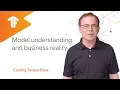 Model Understanding and Business Reality TensorFlow Extended