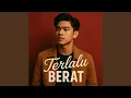 Download Lagu Terlalu Berat