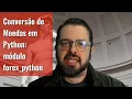 Conversao de Moedas em Python modulo forex python