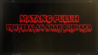 Download MATANG PULUH - Penyesalan Anak Durhaka MP3