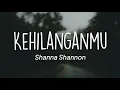 Download Lagu Shanna Shannon - Kehilanganmu (Lirik)
