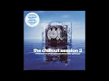 Ministry Of Sound - The Chillout Session 2 CD2 UK Release MOSCD20
