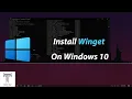 How to Install and use WinGet in Windows 10