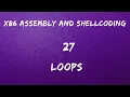 x86 Assembly and Shellcoding - 27 Loops