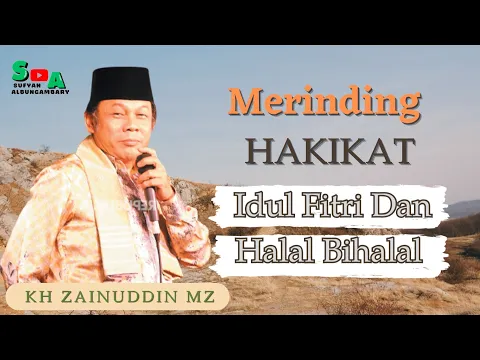 Download MP3 HAKIKAT IDUL FITRI DAN HALAL BIHALAL || KH ZAINUDDIN MZ