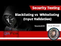 26 Security Testing Basics - Blacklisting versus Whitelisting Input Validation