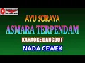 Download Lagu KARAOKE DANGDUT ASMARA TERPENDAM - AYU SORAYA (COVER) NADA CEWEK