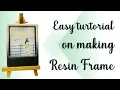 Step by Step easy tutorial on making Resin Frame Resin Art Beginners Friendly Tutorial