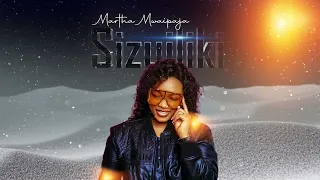 MARTHA MWAIPAJA ~  SIZUILIKI (Official Audio)